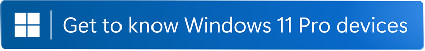 Get to know Windows 11 Pro devices